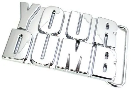 Your Dumb Funny Belt Buckle Wholesale Painful Pleasures Vibrators